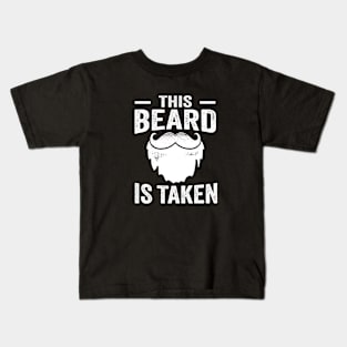 This Beard Is Taken Kids T-Shirt